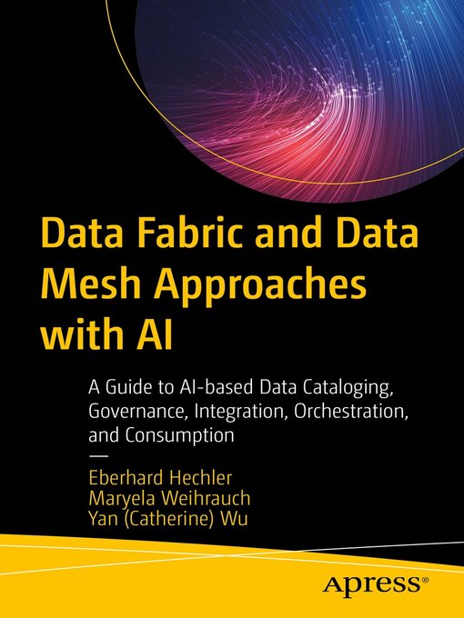 Title details for Data Fabric and Data Mesh Approaches with AI by Eberhard Hechler - Available